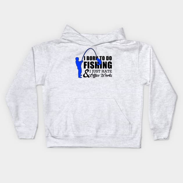 Born to do Fishing Kids Hoodie by mooby21